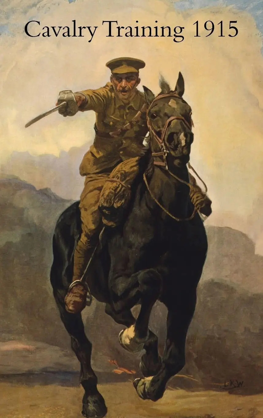 Cover: 9781783312702 | CAVALRY TRAINING 1912 | Reprinted With Amendments 1915 | War Office