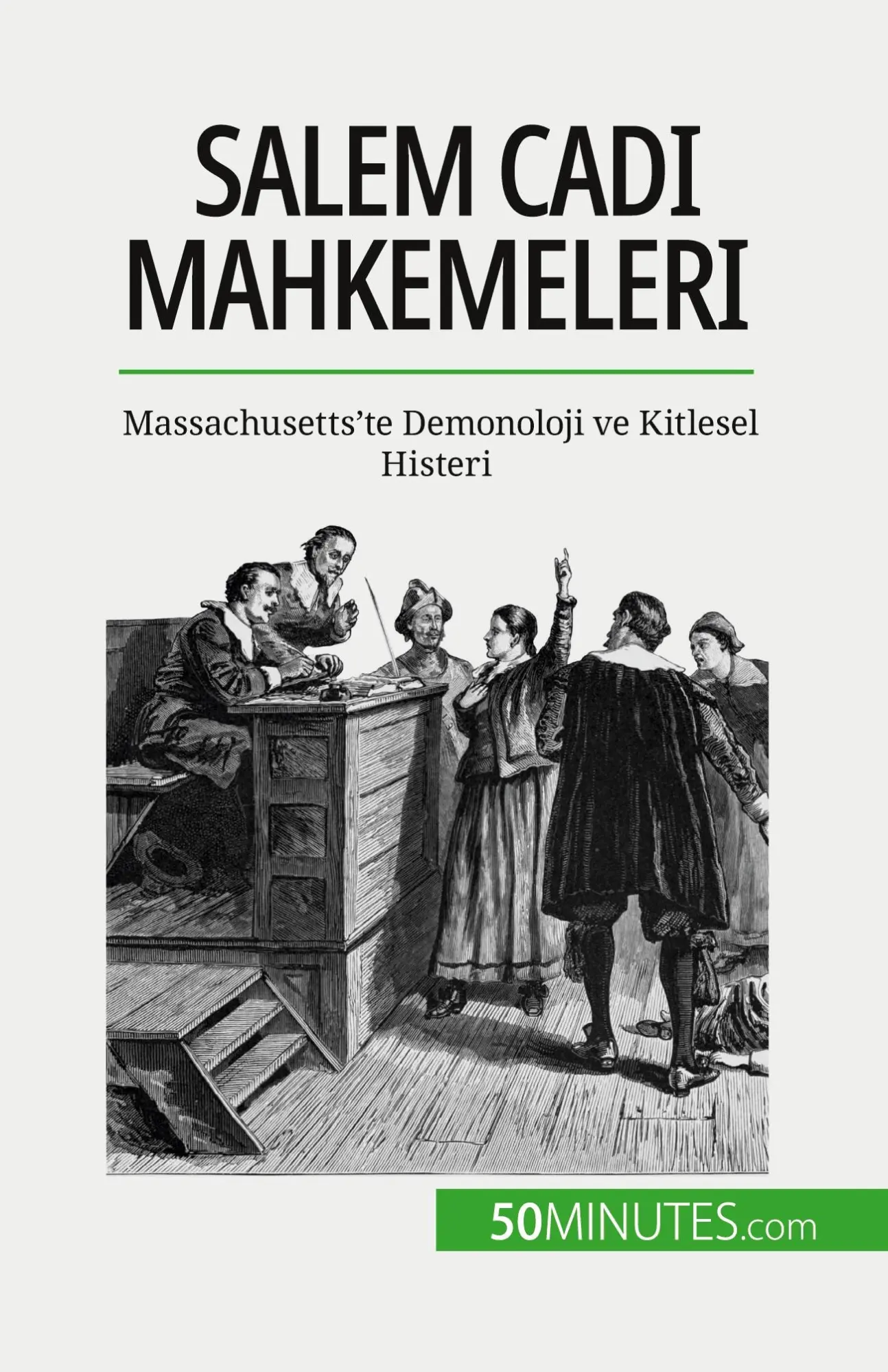 Salem Cadı Mahkemeleri : Massachusetts'te Demonoloji ve Kitlesel Histeri