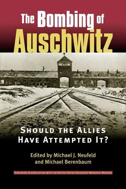 Cover: 9780700612802 | The Bombing of Auschwitz – Should the Allies Have Attempted it? | Buch