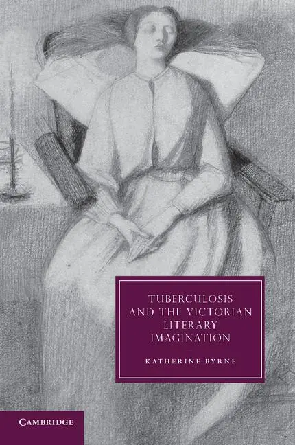 Cover: 9781107672802 | Tuberculosis and the Victorian Literary Imagination | Katherine Byrne