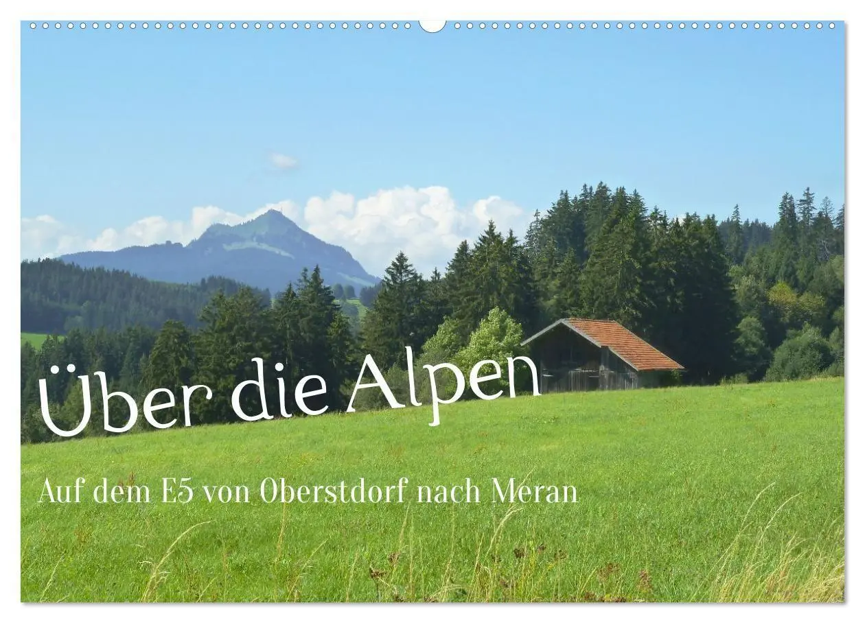 Cover: 9783516722802 | Über die Alpen - Auf dem E5 von Oberstdorf nach Meran (Wandkalender...