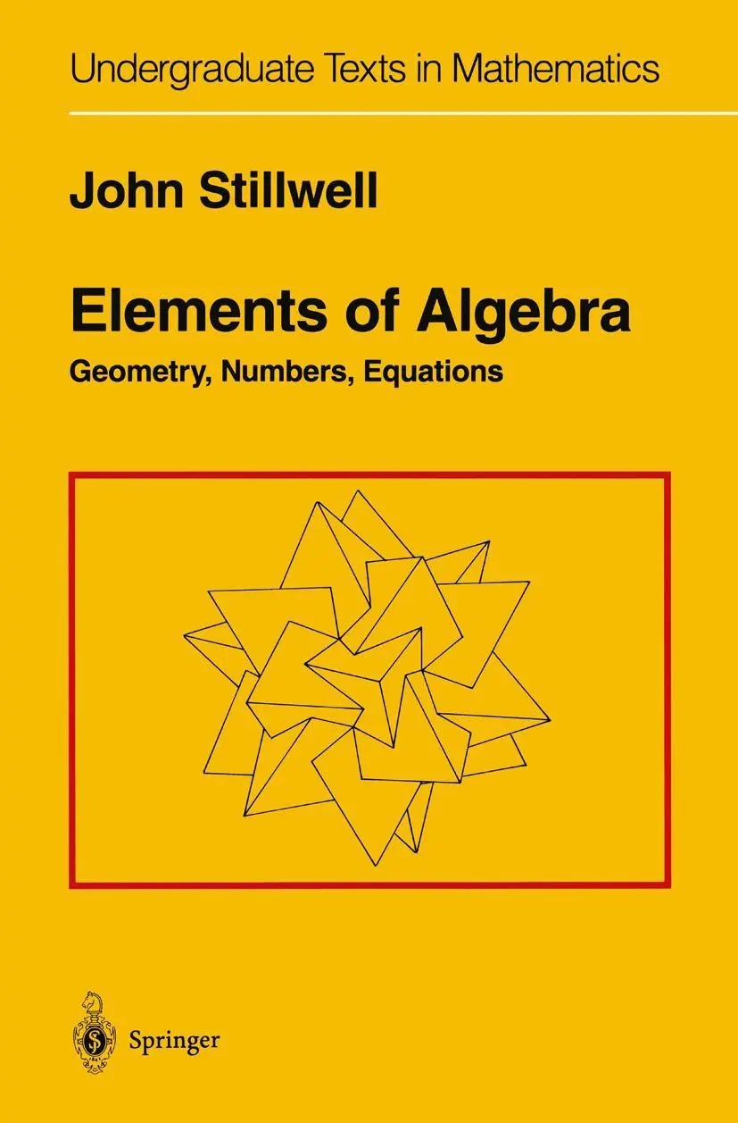 Cover: 9780387942902 | Elements of Algebra | Geometry, Numbers, Equations | John Stillwell Cover: 9780387942902 | Elements of Algebra | Geometry, Numbers, Equations | John Stillwell