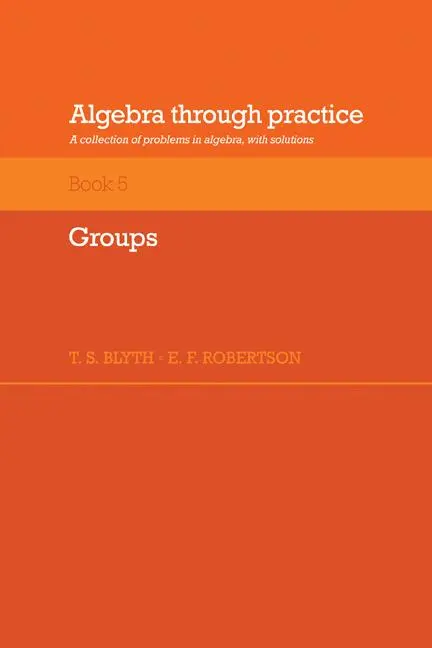 Cover: 9780521272902 | Algebra Through Practice | Tom S. Blyth (u. a.) | Taschenbuch | 2008 Cover: 9780521272902 | Algebra Through Practice | Tom S. Blyth (u. a.) | Taschenbuch | 2008