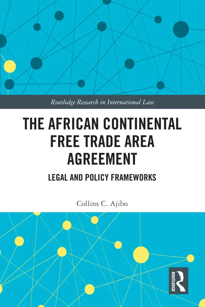 Cover: 9781032012902 | The African Continental Free Trade Area Agreement | Collins C. Ajibo