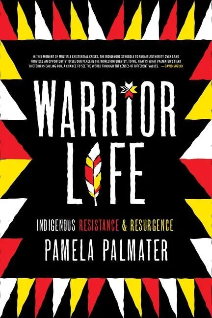 Cover: 9781773632902 | Warrior Life | Indigenous Resistance and Resurgence | Pamela Palmater