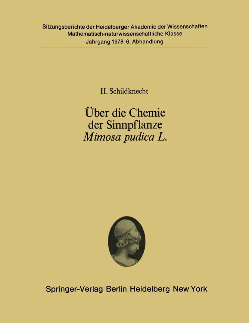 Über die Chemie der Sinnpflanze Mimosa pudica L.: Vorgelegt in der Sitzung vom 10. Juni 1978 (Sitzungsberichte der Heidelberger Akademie der Wissenschaften, 1978 / 6)