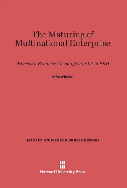 Cover: 9780674863002 | The Maturing of Multinational Enterprise | Mira Wilkins | Buch | 2014
