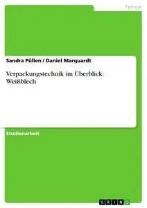 Cover: 9783640733002 | Verpackungstechnik im Überblick: Weißblech | Daniel Marquardt (u. a.)