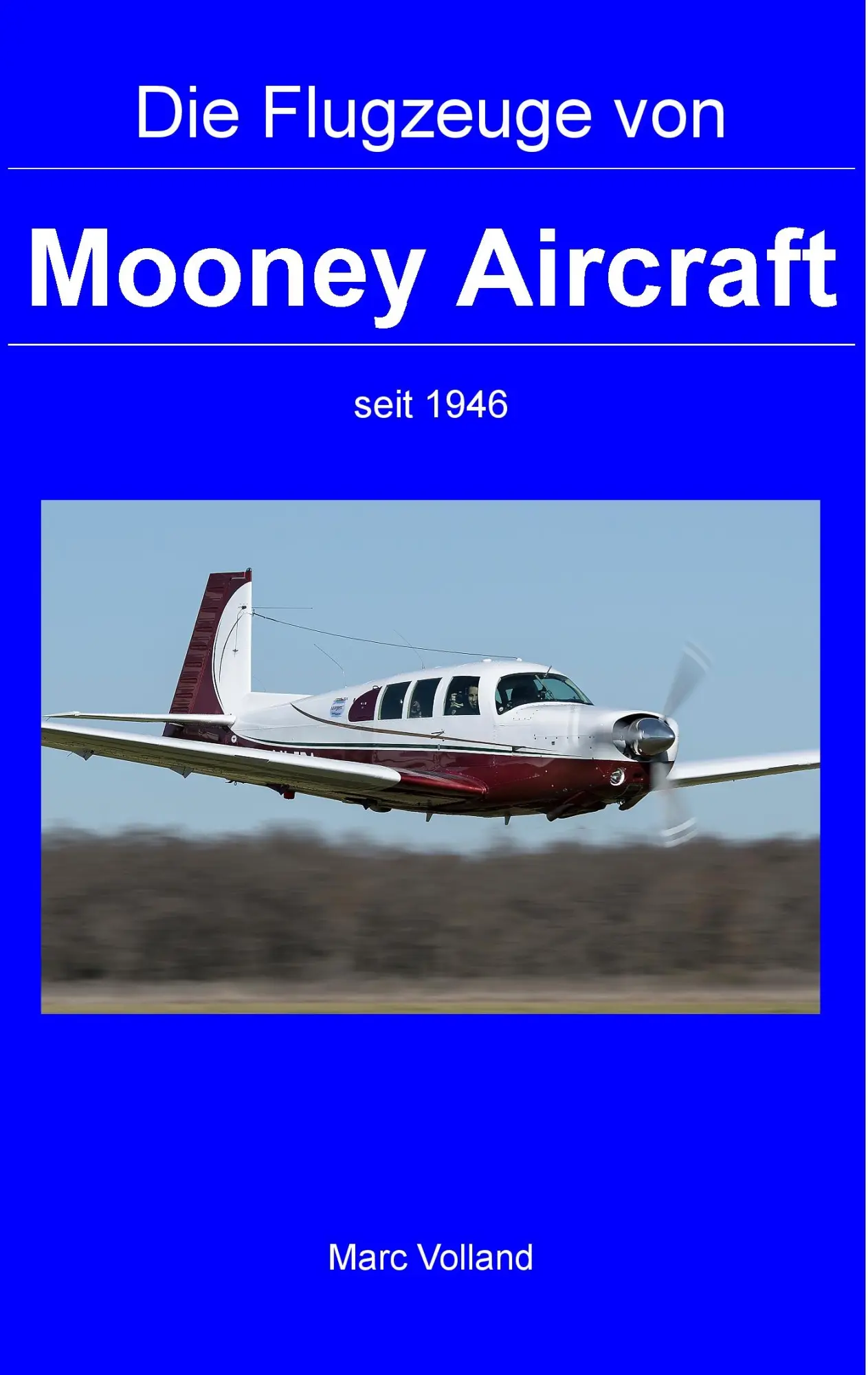Cover: 9783732283002 | Die Flugzeuge von Mooney Aircraft | seit 1946 | Marc Volland | Buch Cover: 9783732283002 | Die Flugzeuge von Mooney Aircraft | seit 1946 | Marc Volland | Buch