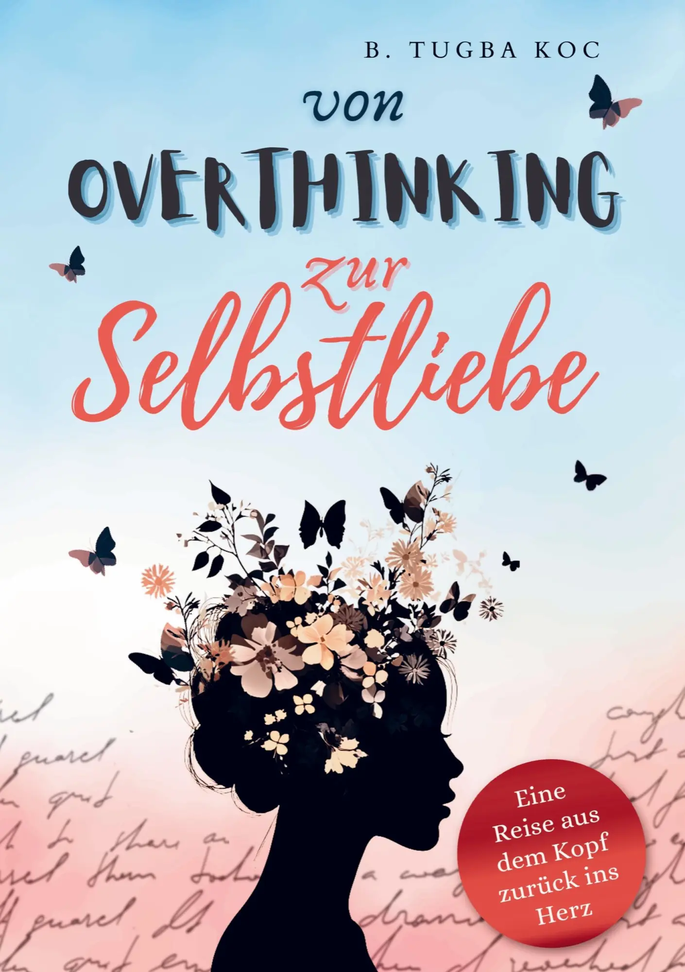 Cover: 9783912223002 | Von Overthinking zur Selbstliebe | Büsra Tugba Koc | Taschenbuch