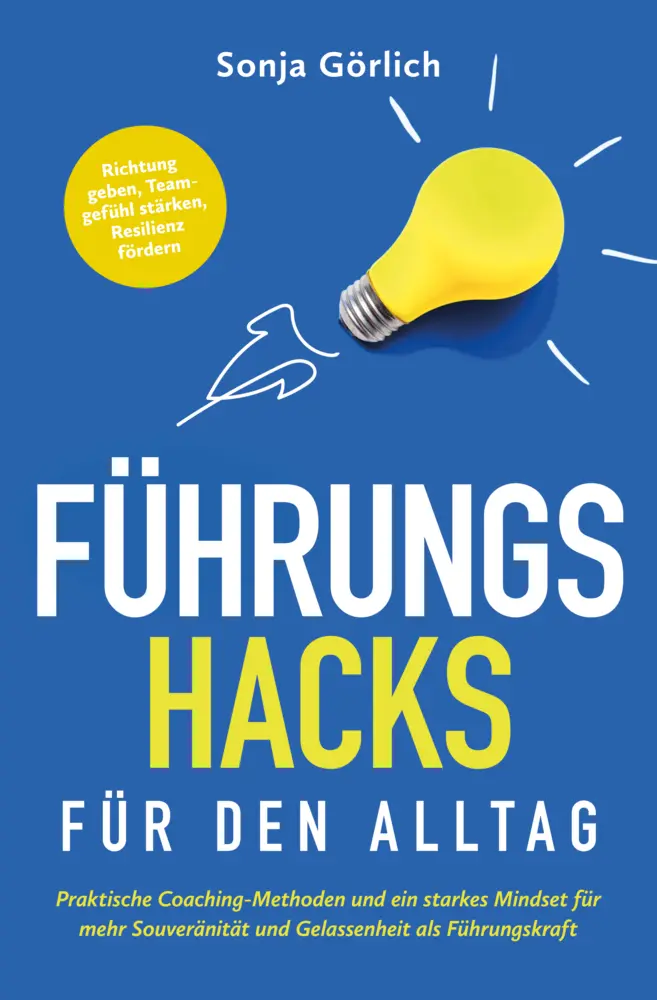 Cover: 9783982523002 | Führungs-Hacks für den Alltag Praktische Coaching-Methoden und ein... Cover: 9783982523002 | Führungs-Hacks für den Alltag Praktische Coaching-Methoden und ein...