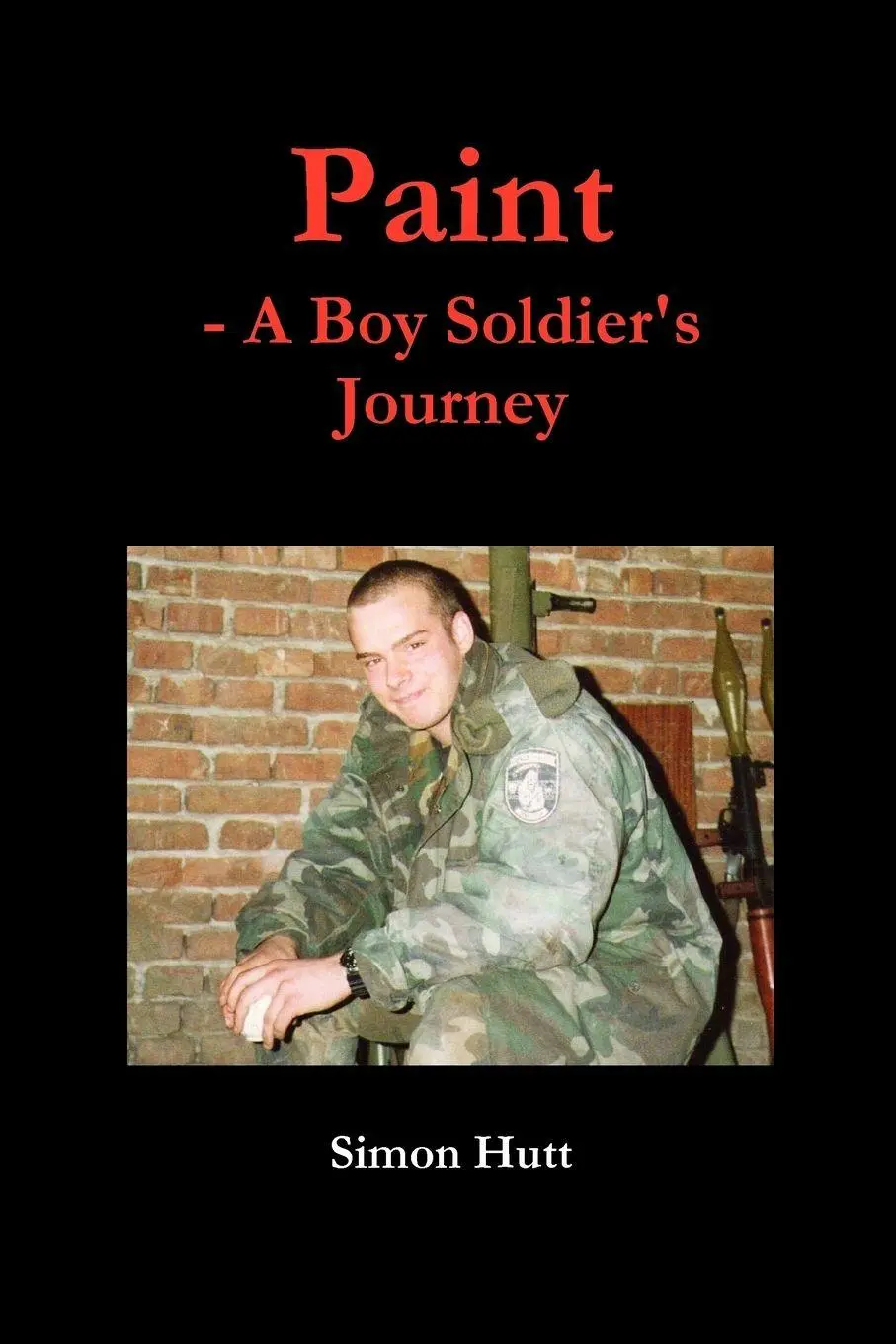 Cover: 9780956483102 | Paint - A Boy Soldier's Journey | Simon Hutt | Taschenbuch | Englisch