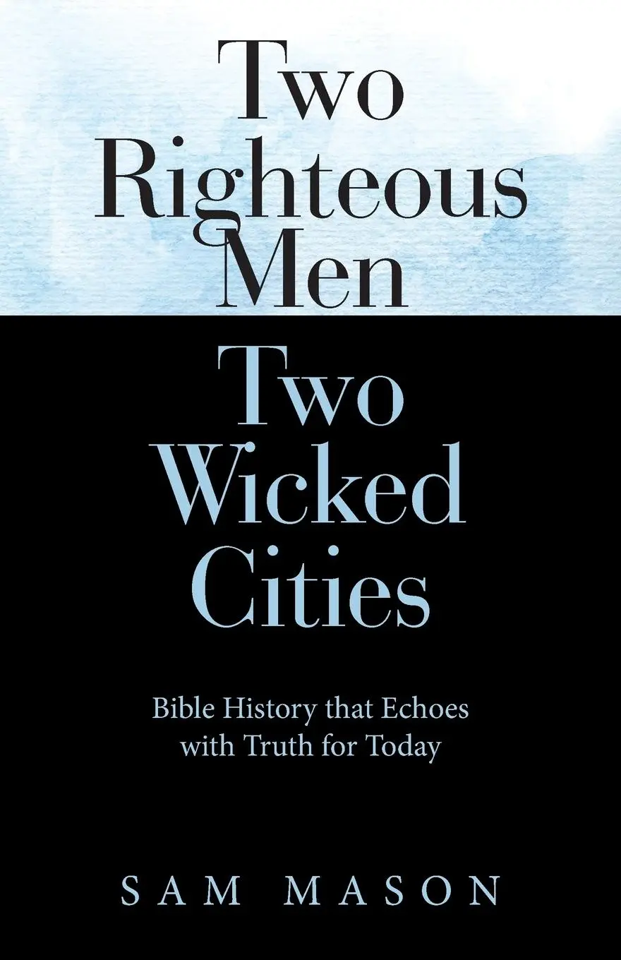 Cover: 9781462413102 | Two Righteous Men Two Wicked Cities | Sam Mason | Taschenbuch | 2020
