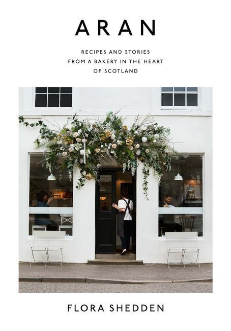 Cover: 9781784883102 | Aran | Recipes and Stories from a Bakery in the Heart of Scotland