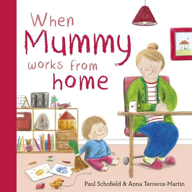 Cover: 9781800783102 | When Mummy Works From Home | Paul Schofield | Buch | Papp-Bilderbuch