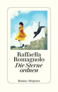 Cover: 9783257073102 | Die Sterne ordnen | Raffaella Romagnolo | Buch | 448 S. | Deutsch