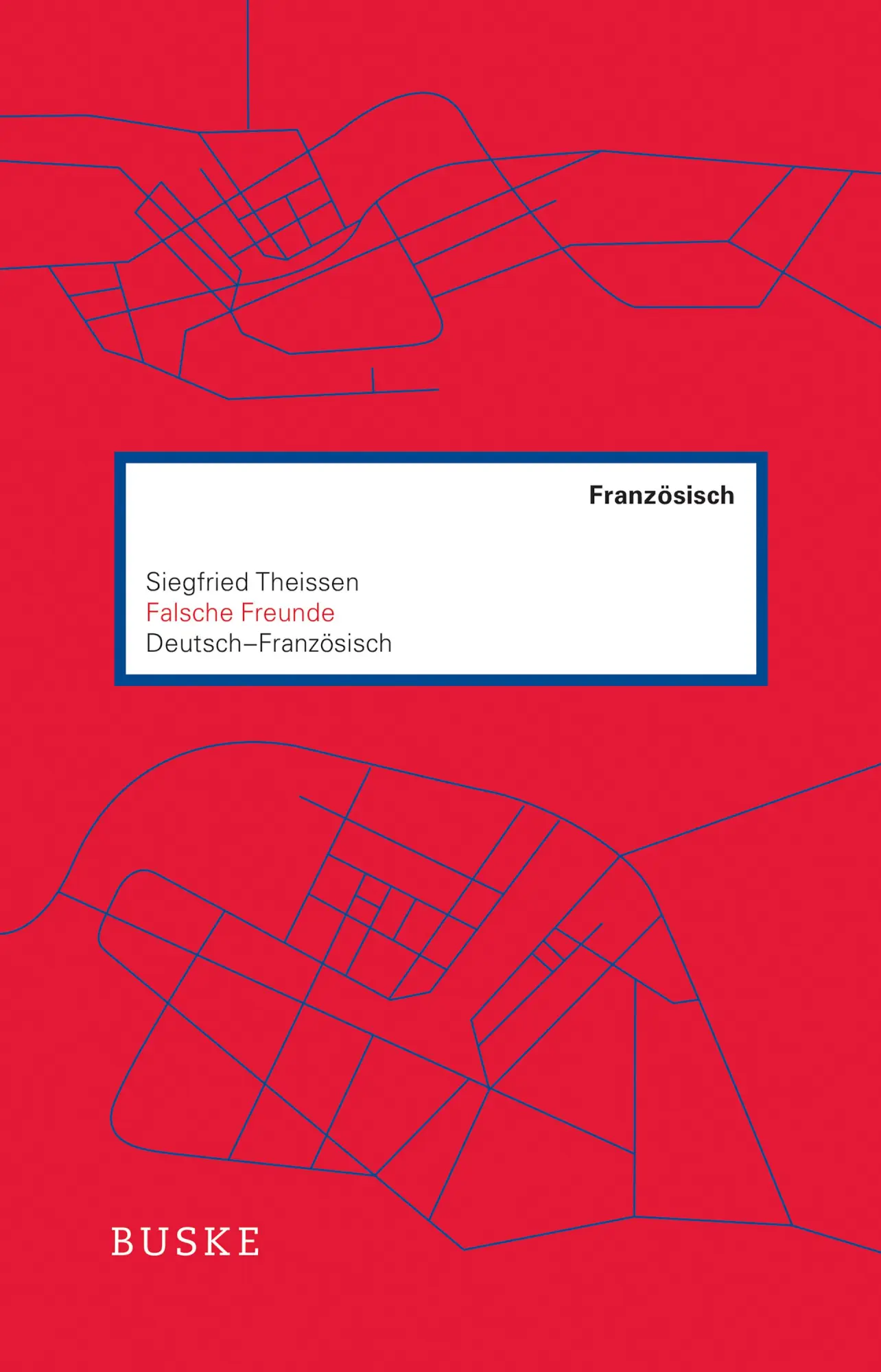 Cover: 9783967693102 | Falsche Freunde. Deutsch-Französisch | Siegfried Theissen | Buch
