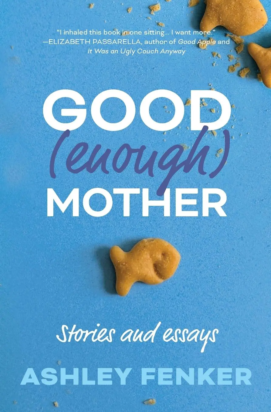 Cover: 9798992383102 | Good (Enough) Mother | Stories and Essays | Ashley Fenker | Buch
