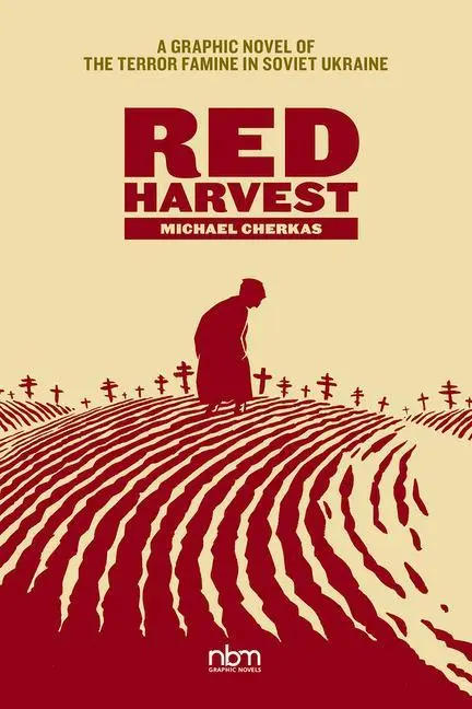 Cover: 9781681123202 | Red Harvest | A Graphic Novel of the Terror Famine in Soviet Ukraine