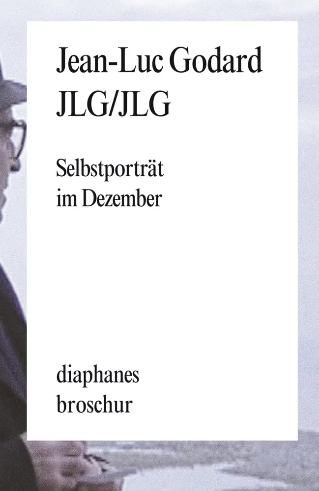 Cover: 9783037343302 | JLG/JLG | Selbstporträt im Dezember. Sätze | Jean-Luc Godard | 84 S.
