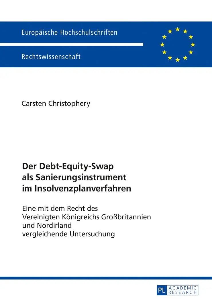 Der Debt-Equity-Swap als Sanierungsinstrument im Insolvenzplanverfahren: Eine mit dem Recht des Vereinigten Königreichs Großbritannien und Nordirland ... / Series 2: Law / Série 2: Droit)