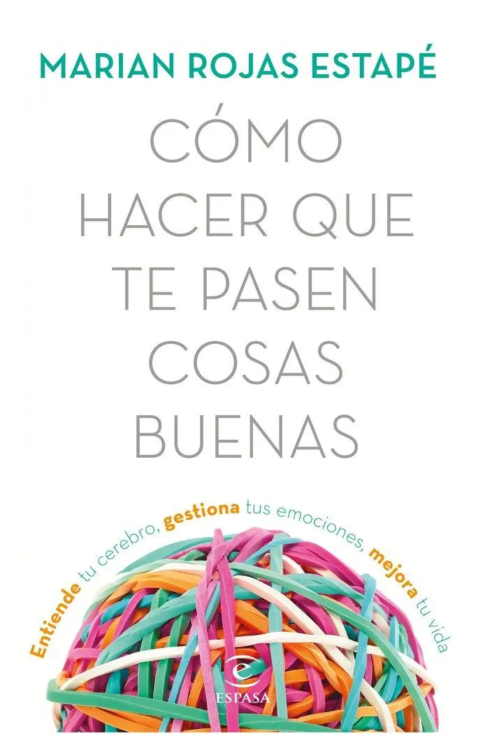 Cover: 9788467053302 | Cómo hacer que te pasen cosas buenas : entiende tu cerebro,...