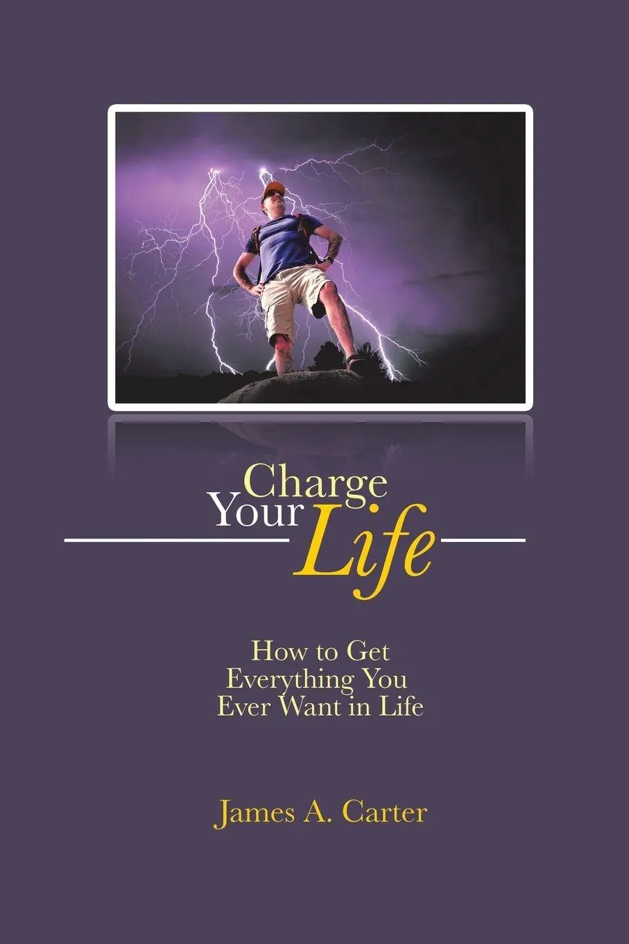 Cover: 9781482803402 | Charge Your Life | How to Get Everything You Ever Want in Life | Buch