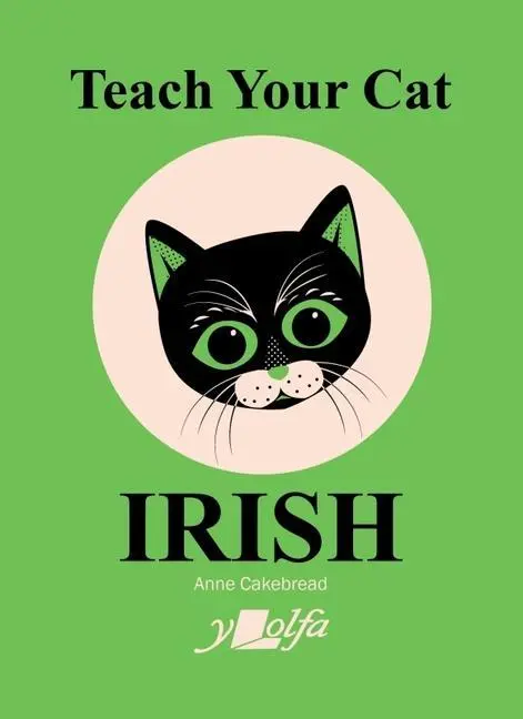 Cover: 9781800993402 | Teach Your Cat Irish | Anne Cakebread | Taschenbuch | Englisch | 2024