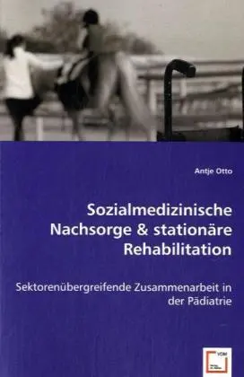 Cover: 9783639043402 | Sozialmedizinische Nachsorge &amp; stationäre Rehabilitation | Antje Otto