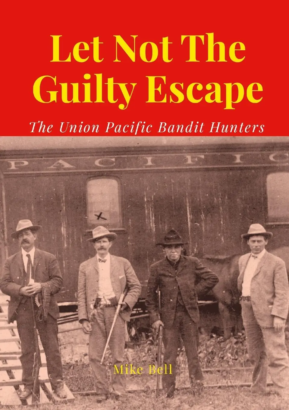 Cover: 9781445713502 | Let Not The Guilty Escape | The Union Pacific Bandit Hunters | Bell