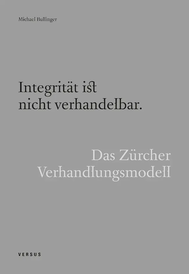 Cover: 9783039093502 | Integrität ist nicht verhandelbar. Das Zürcher Verhandlungsmodell