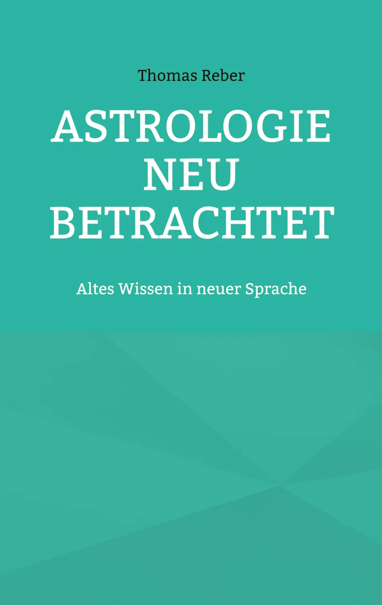 Cover: 9783758383502 | Astrologie neu betrachtet | Altes Wissen in neuer Sprache | Reber
