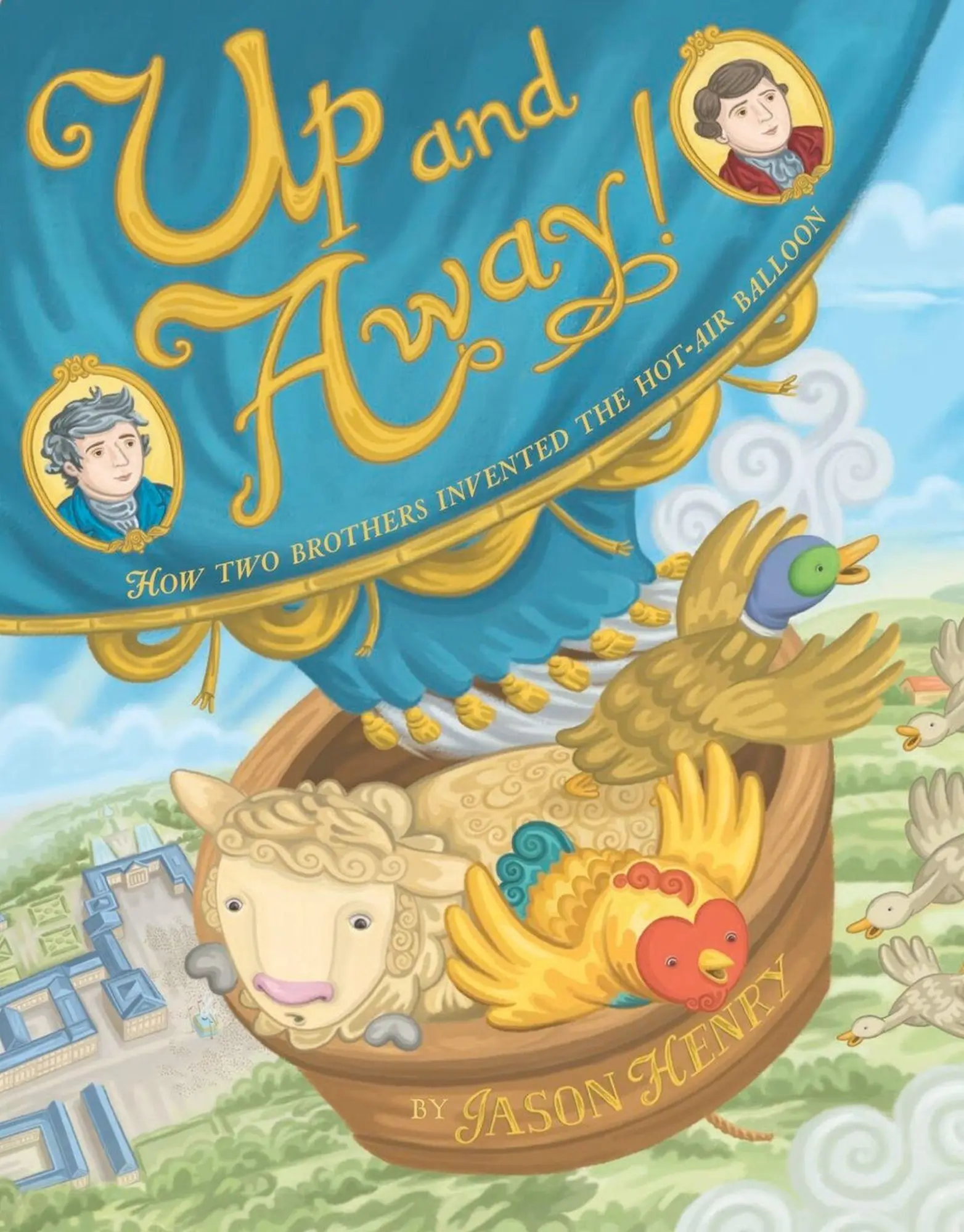 Cover: 9781454923602 | Up and Away! | How Two Brothers Invented the Hot-Air Balloon | Henry