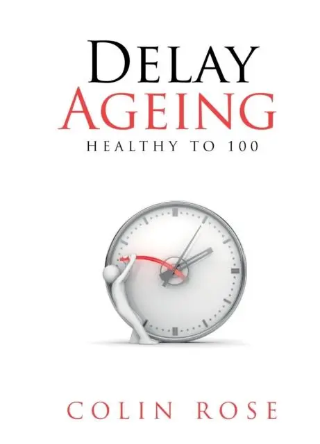 Cover: 9780905553702 | Delay Ageing | Healthy to 100 | Colin Rose | Taschenbuch | Englisch