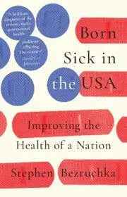 Cover: 9781009573702 | Born Sick in the USA | Improving the Health of a Nation | Bezruchka