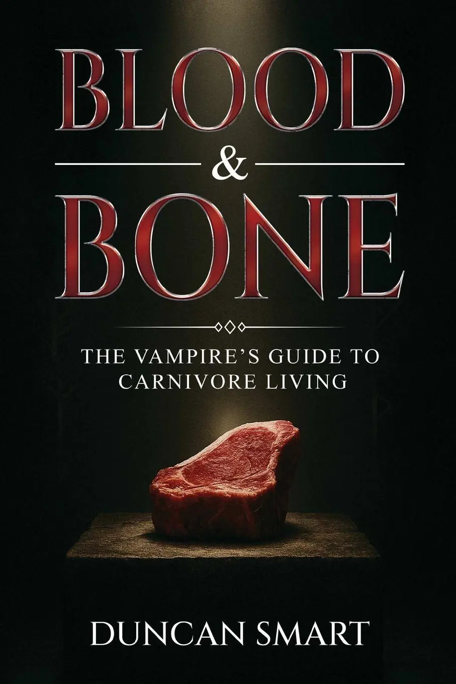 Cover: 9781068293702 | Blood &amp; Bone | The Vampire's Guide to Carnivore Living | Duncan Smart