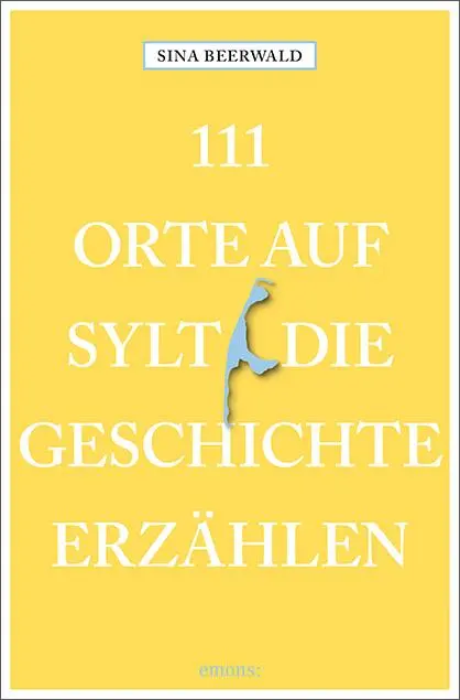 Cover: 9783740823702 | 111 Orte auf Sylt, die Geschichte erzählen | Reiseführer | Beerwald