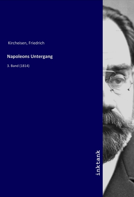 Cover: 9783750103702 | Napoleons Untergang | 3. Band (1814) | Friedrich Kircheisen | Buch