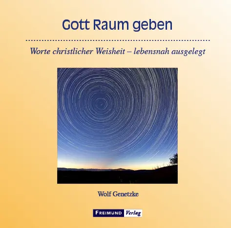 Cover: 9783946083702 | Gott Raum geben | Worte christlicher Weisheit | Wolf Genetzke | Buch