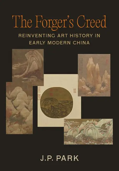 Cover: 9780520403802 | The Forger's Creed | Reinventing Art History in Early Modern China