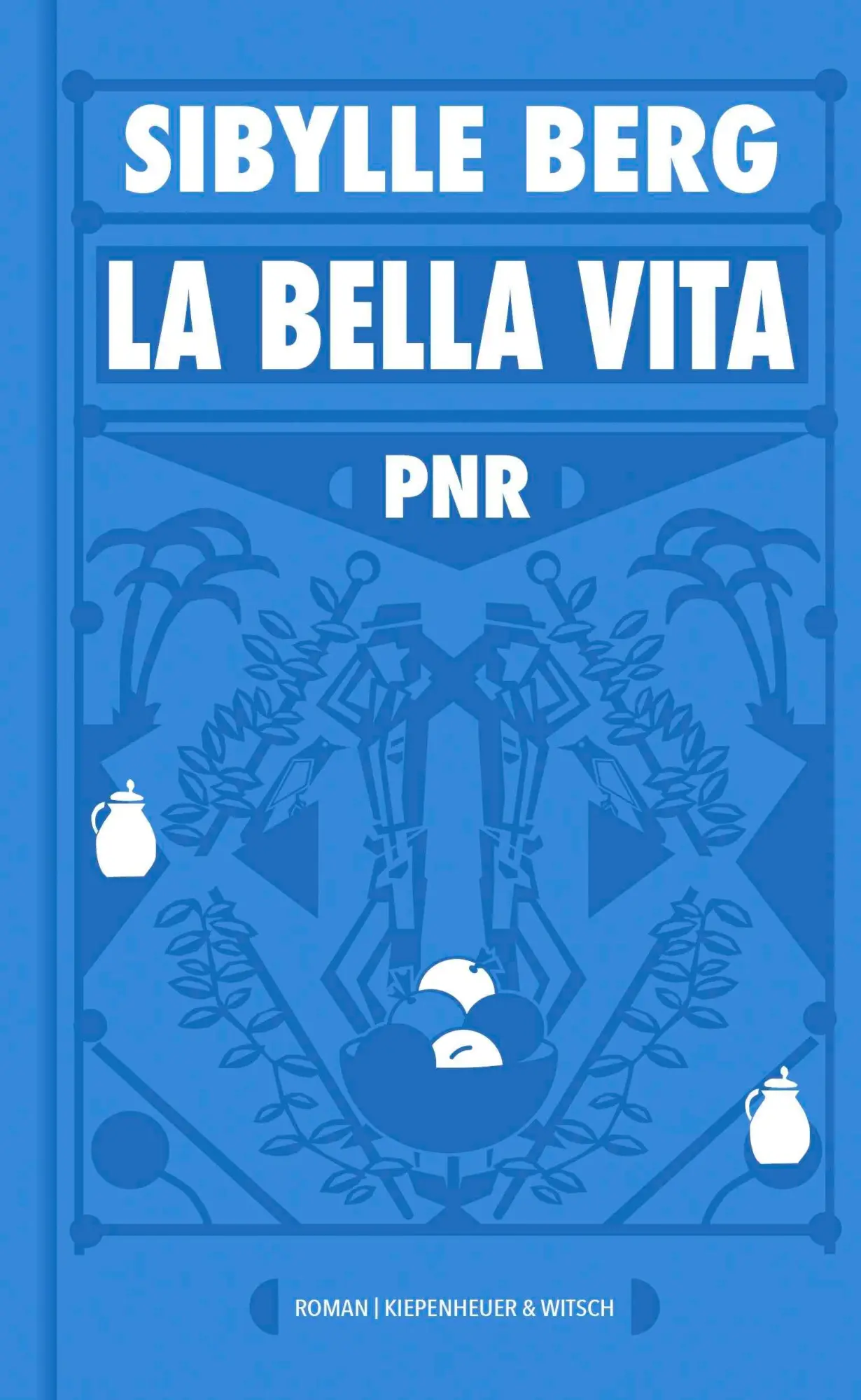 Cover: 9783462003802 | PNR: La Bella Vita | Roman | Sibylle Berg | Buch | 416 S. | Deutsch Cover: 9783462003802 | PNR: La Bella Vita | Roman | Sibylle Berg | Buch | 416 S. | Deutsch