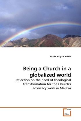 Being a Church in a globalized world | Reflection on the need of theological transformation for the Church's advocacy work in Malawi | Malla Kaiya Kawale | Taschenbuch | Englisch | EAN 9783639173802 - Kaiya Kawale, Malla