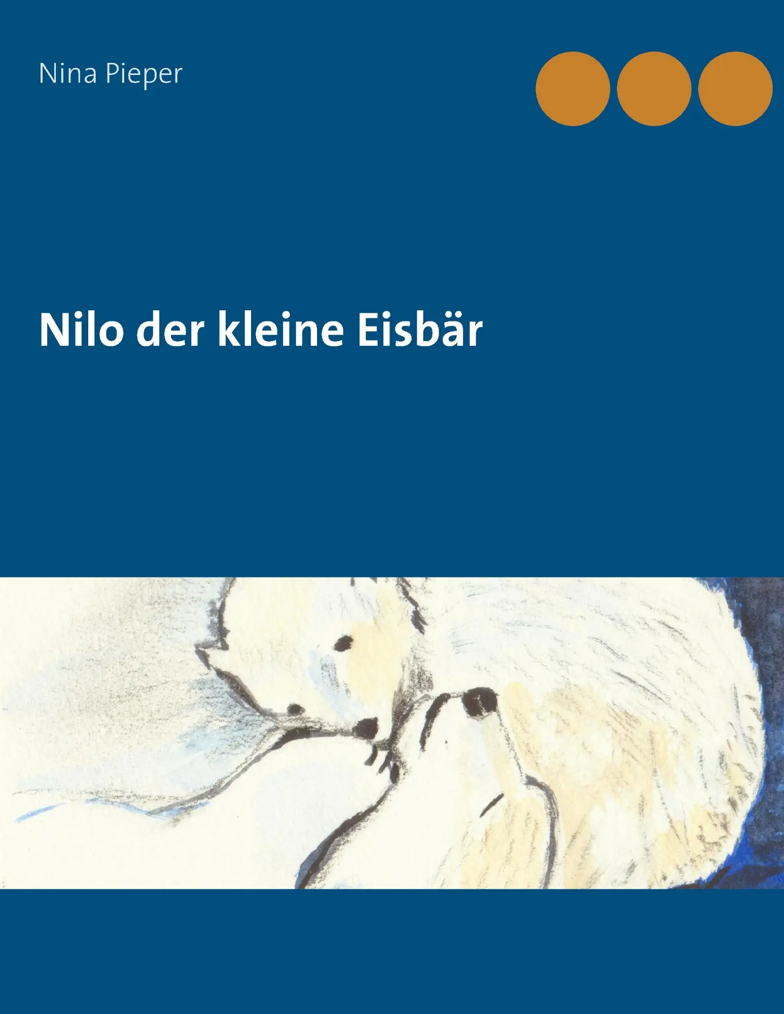 Cover: 9783837003802 | Nilo der kleine Eisbär | Nina Pieper | Taschenbuch | 56 S. | Deutsch
