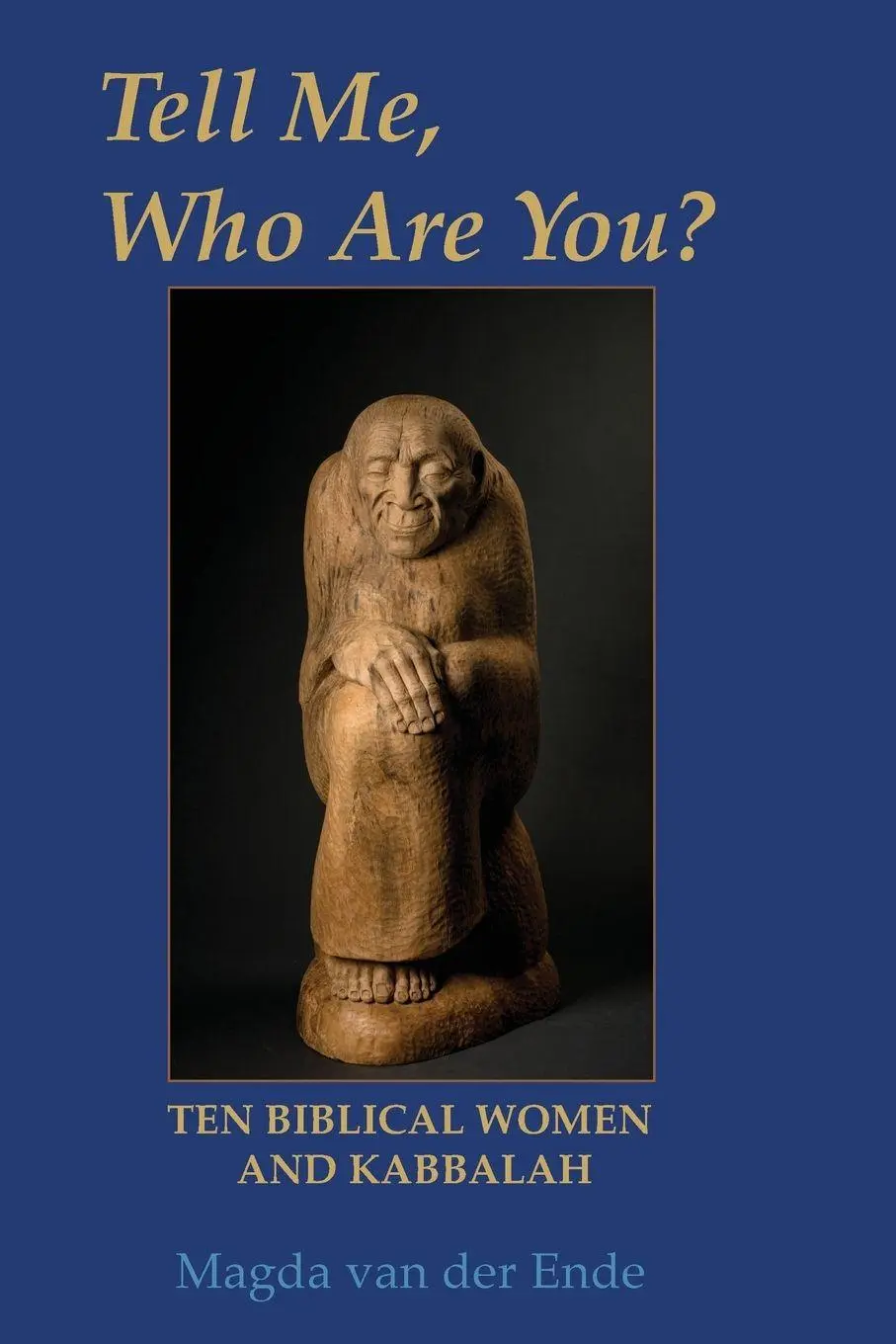 Cover: 9798996203802 | TELL ME, WHO ARE YOU ...? Ten Biblical Women And Kabbalah | Ende