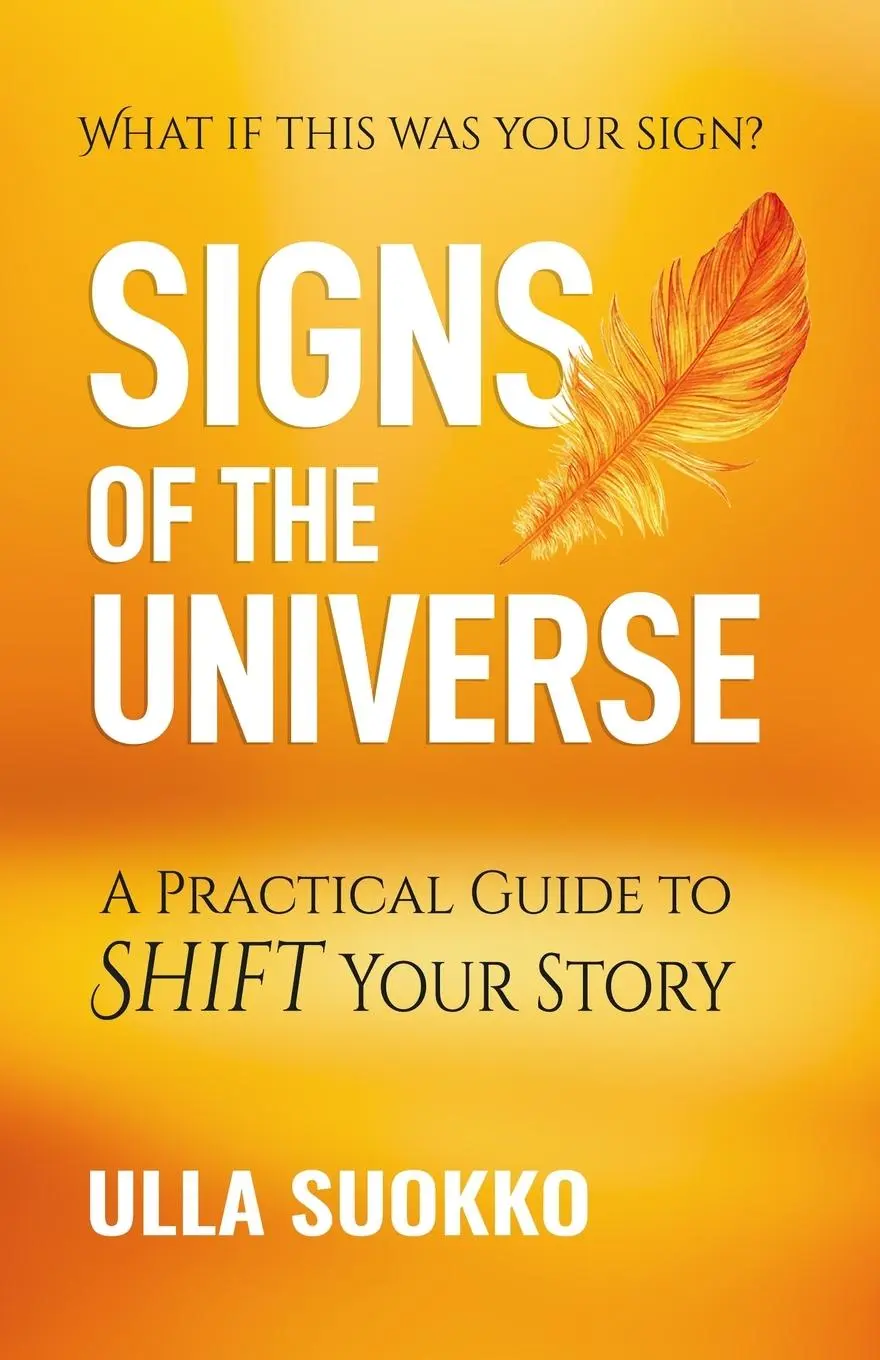 Cover: 9781734473902 | Signs of the Universe | A Practical Guide to Shift Your Story | Suokko