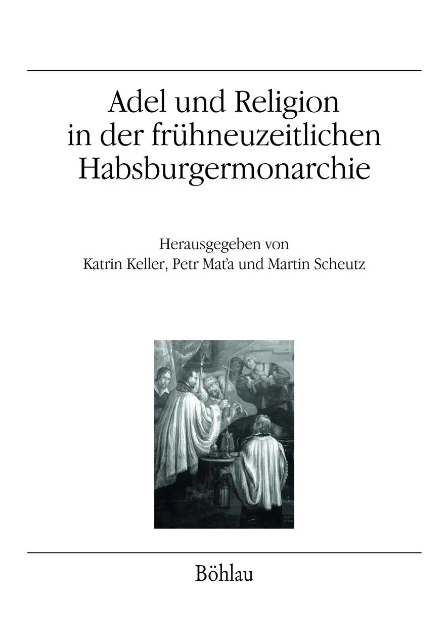 Cover: 9783205203902 | Adel und Religion in der frühneuzeitlichen Habsburgermonarchie | Buch