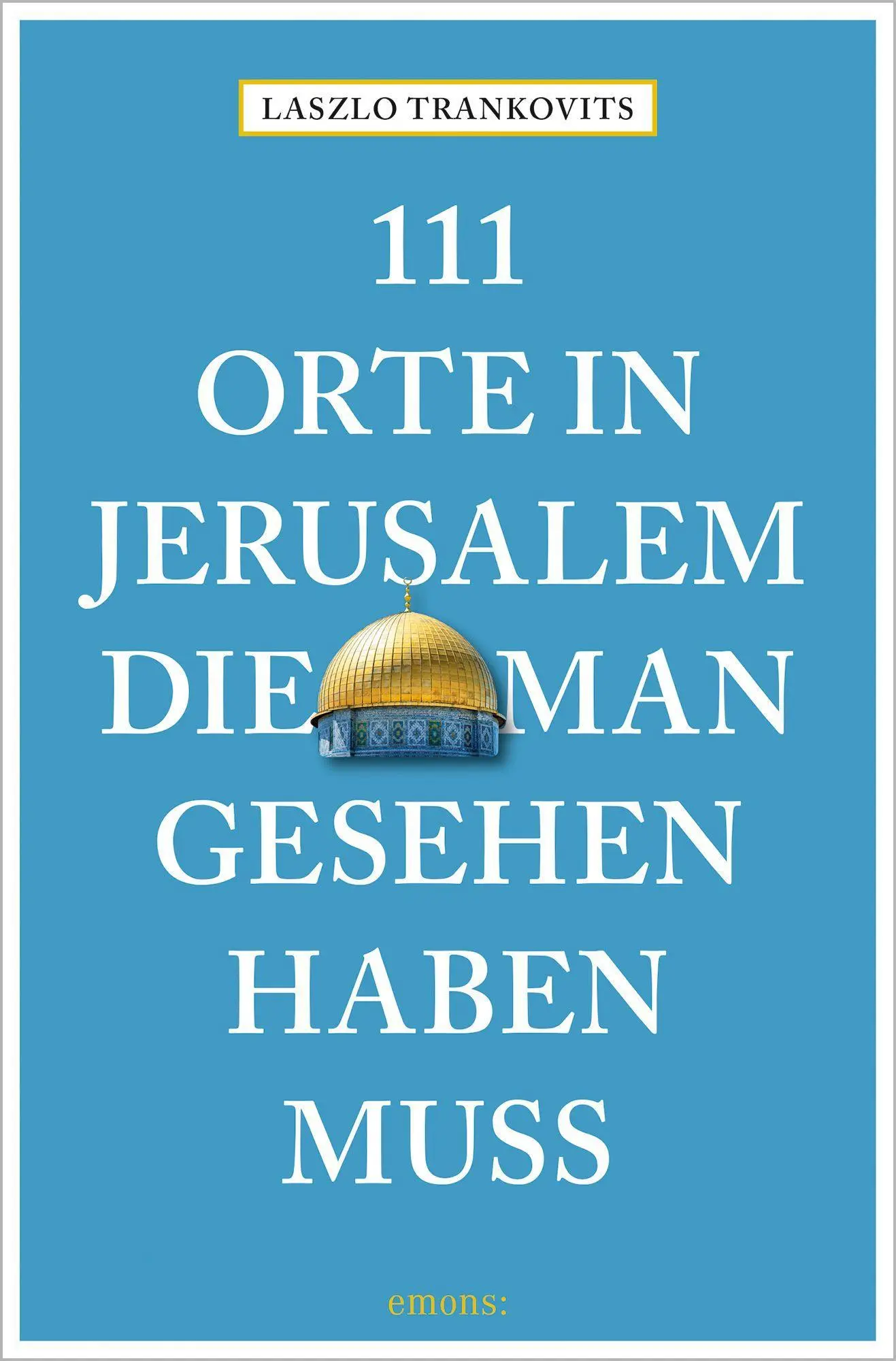 Cover: 9783740803902 | 111 Orte in Jerusalem, die man gesehen haben muss | 111 Orte .. | Buch