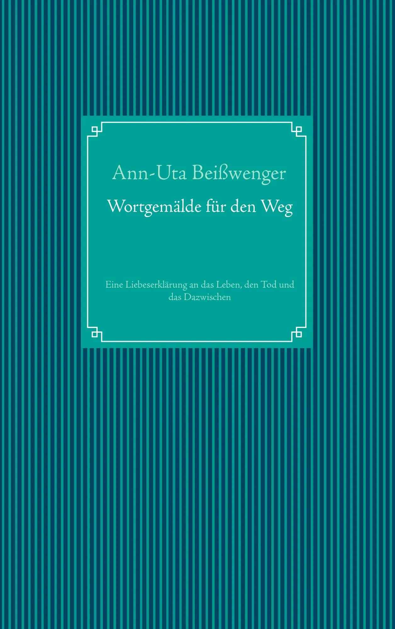 Cover: 9783741273902 | Wortgemälde für den Weg | Ann-Uta Beißwenger | Taschenbuch | 264 S.