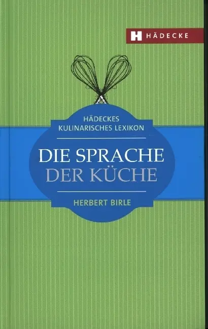 Cover: 9783775003902 | Die Sprache der Küche | Hädeckes kulinarisches Lexikon | Herbert Birle