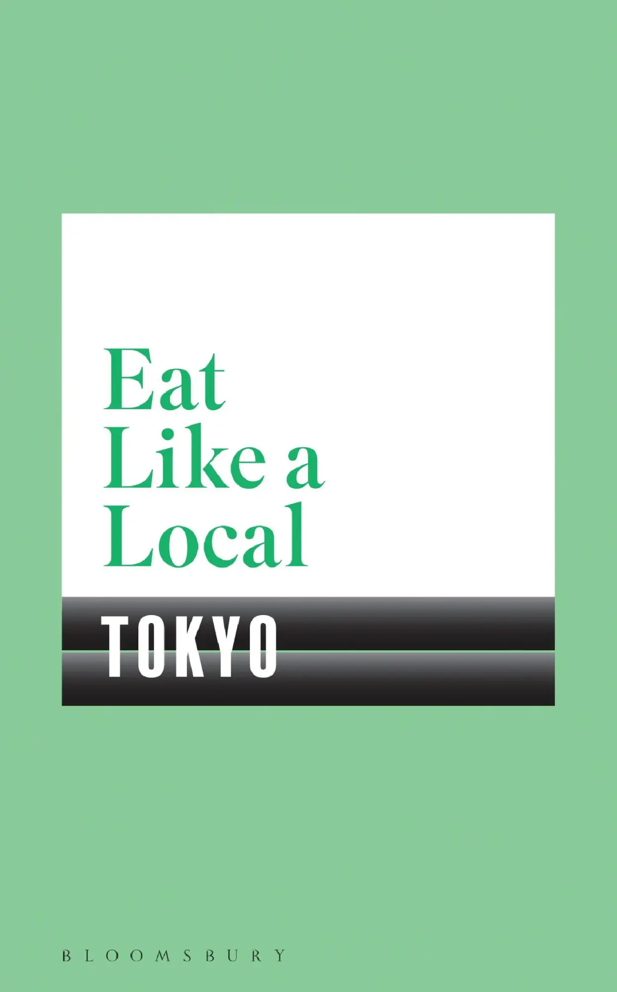 Cover: 9781408894002 | Eat Like a Local Tokyo | Bloomsbury | Taschenbuch | Englisch | 2019